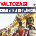 Változás a Királyok a Belvárosban eseményen!