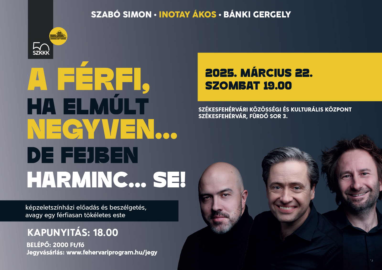 [Minden jegy elkelt!] A férfi, ha elmúlt negyven… de fejben harminc… se! @ Székesfehérvári Közösségi és Kulturális Központ