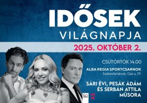 Idősek világnapja – Székesfehérváron az Alba Regia Sportcsarnokban (Székesfehérvár, Gáz utca 19.), 2025. október 2-án, délután 14 órakor. Fellépők: Sári Évi, Pesák Ádám és Serbán Attila