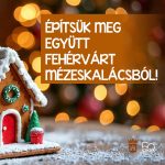 Építsük meg közösen Fehérvárt mézeskalácsból!