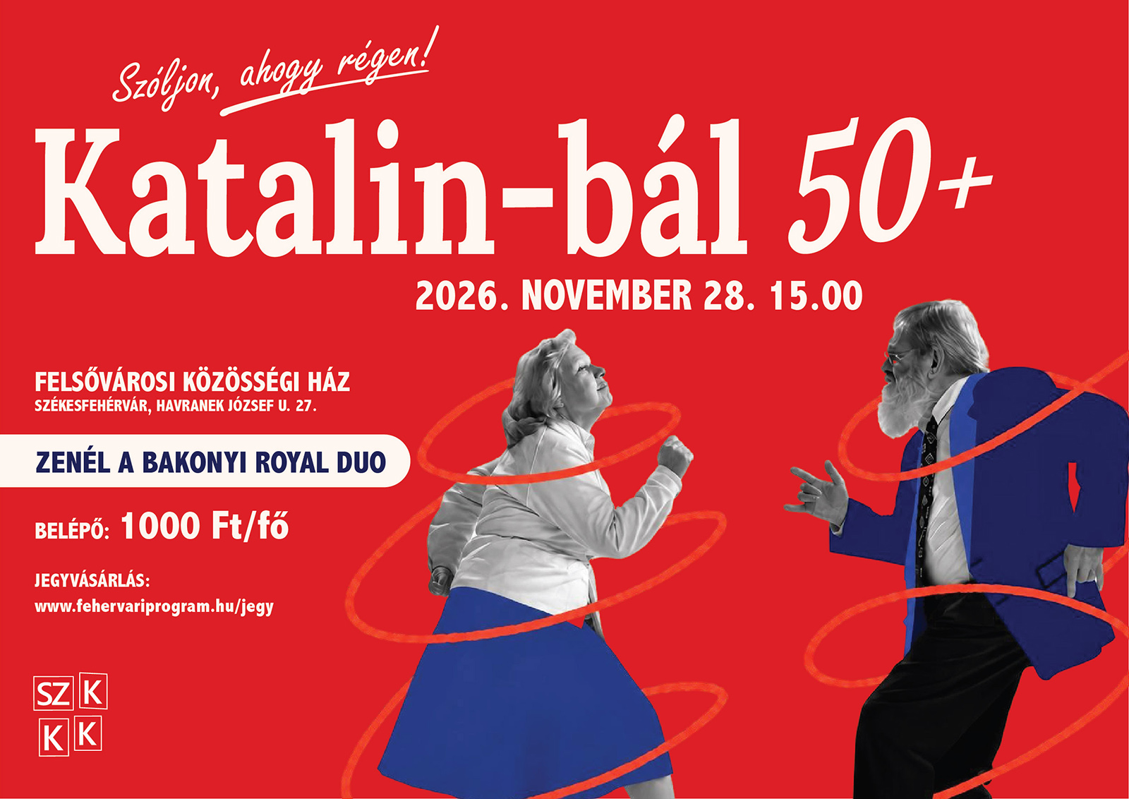 Katalin-bál 50+ 2026.11.28. 15.00–20.00 Felsővárosi Közösségi Ház Székesfehérvár, Havranek József u. 27.